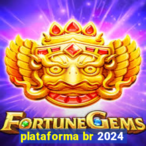 plataforma br 2024